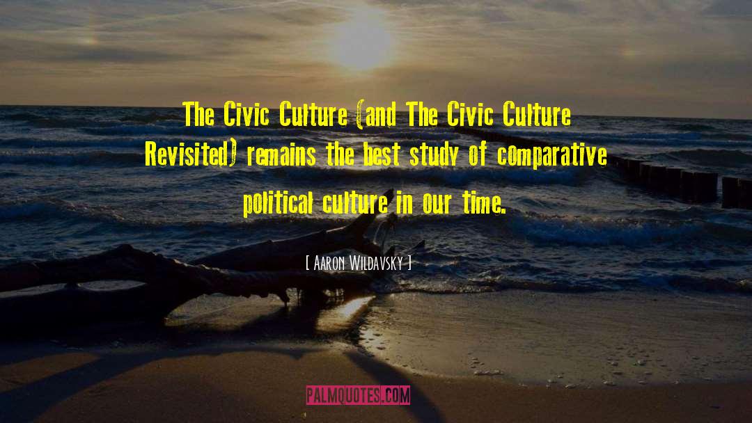 Aaron Wildavsky Quotes: The Civic Culture (and The