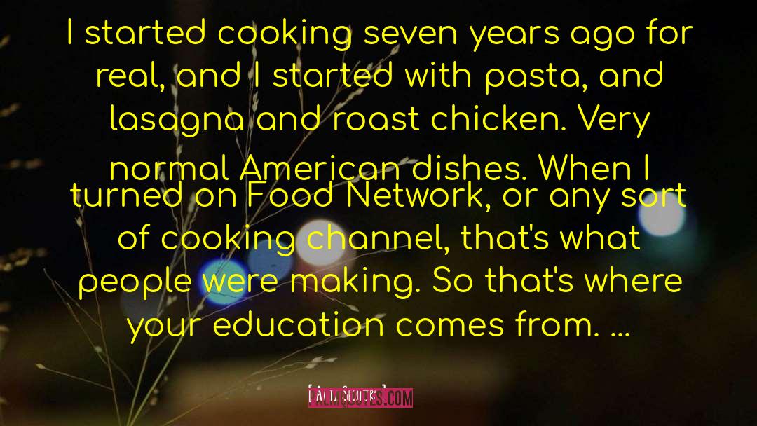 Aarti Sequeira Quotes: I started cooking seven years