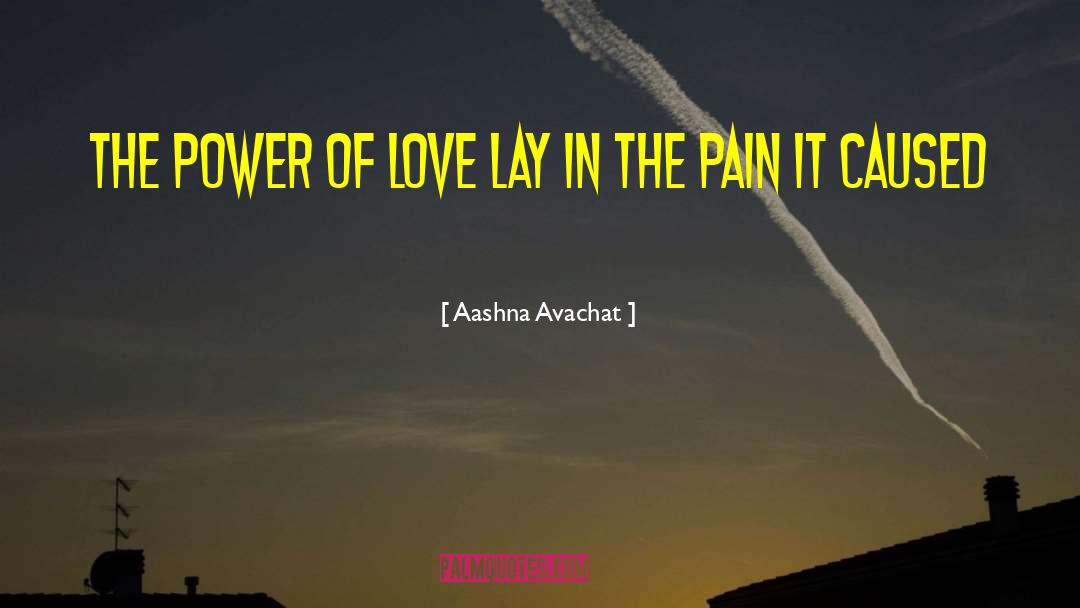 Aashna Avachat Quotes: The power of love lay