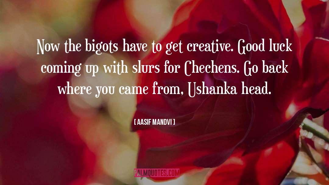 Aasif Mandvi Quotes: Now the bigots have to
