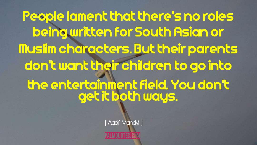 Aasif Mandvi Quotes: People lament that there's no