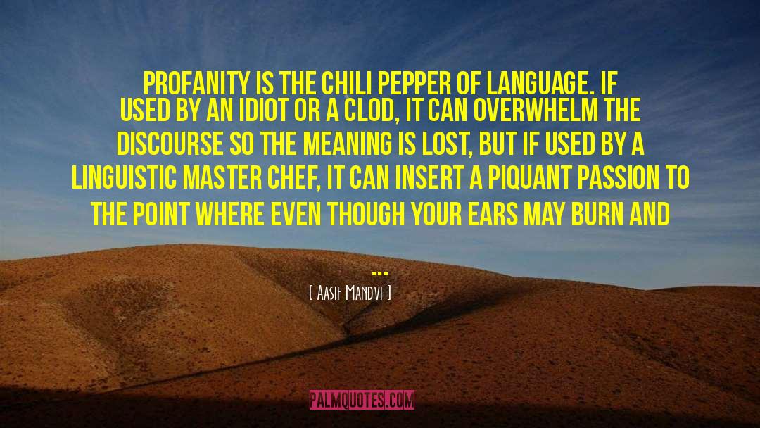 Aasif Mandvi Quotes: Profanity is the chili pepper