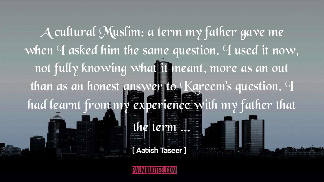 Aatish Taseer Quotes: A cultural Muslim: a term