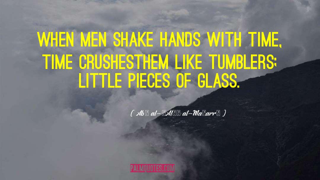Abū Al-ʿAlāʾ Al-Maʿarrī Quotes: When men shake hands with