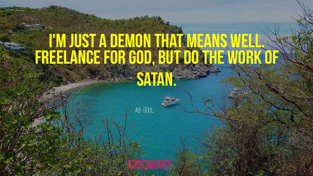 Ab-Soul Quotes: I'm just a demon that