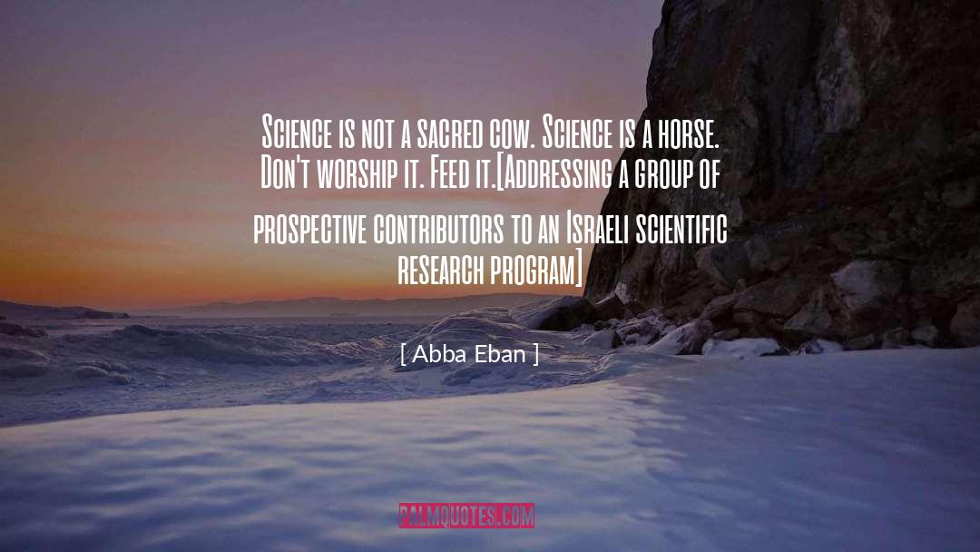 Abba Eban Quotes: Science is not a sacred