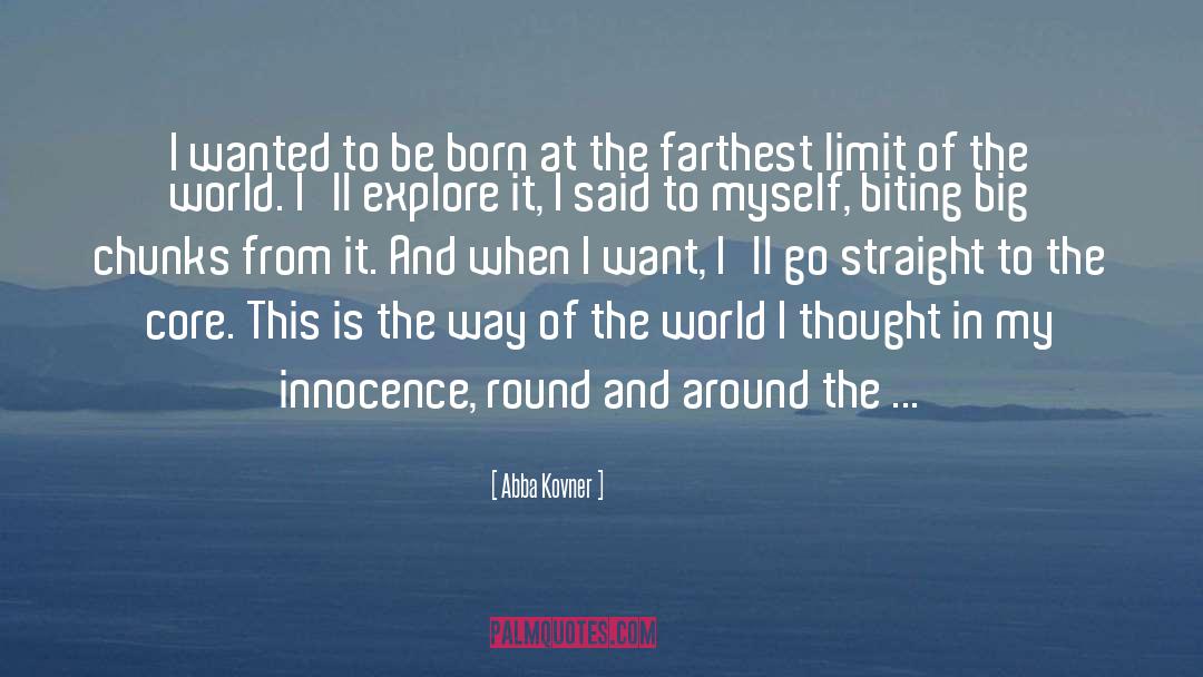 Abba Kovner Quotes: I wanted to be born