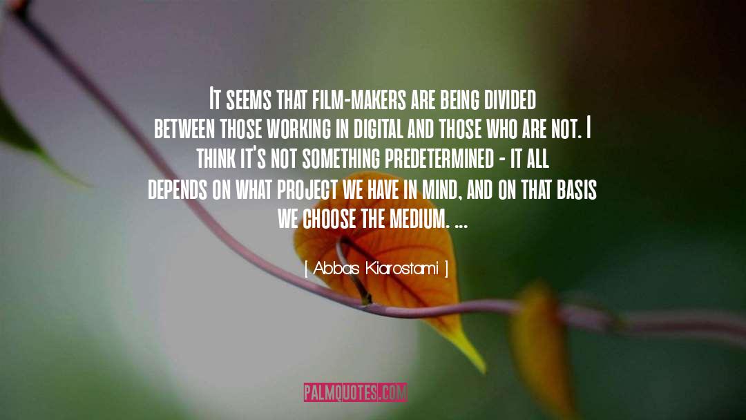 Abbas Kiarostami Quotes: It seems that film-makers are