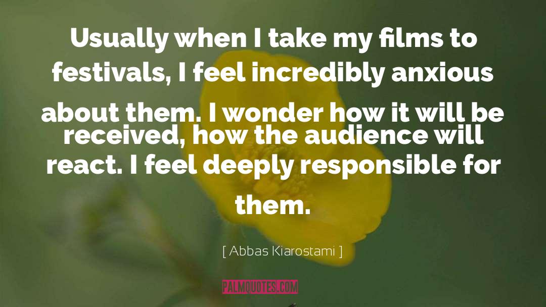 Abbas Kiarostami Quotes: Usually when I take my