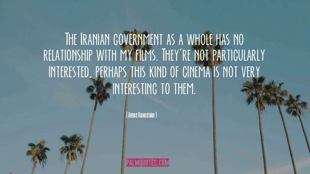 Abbas Kiarostami Quotes: The Iranian government as a