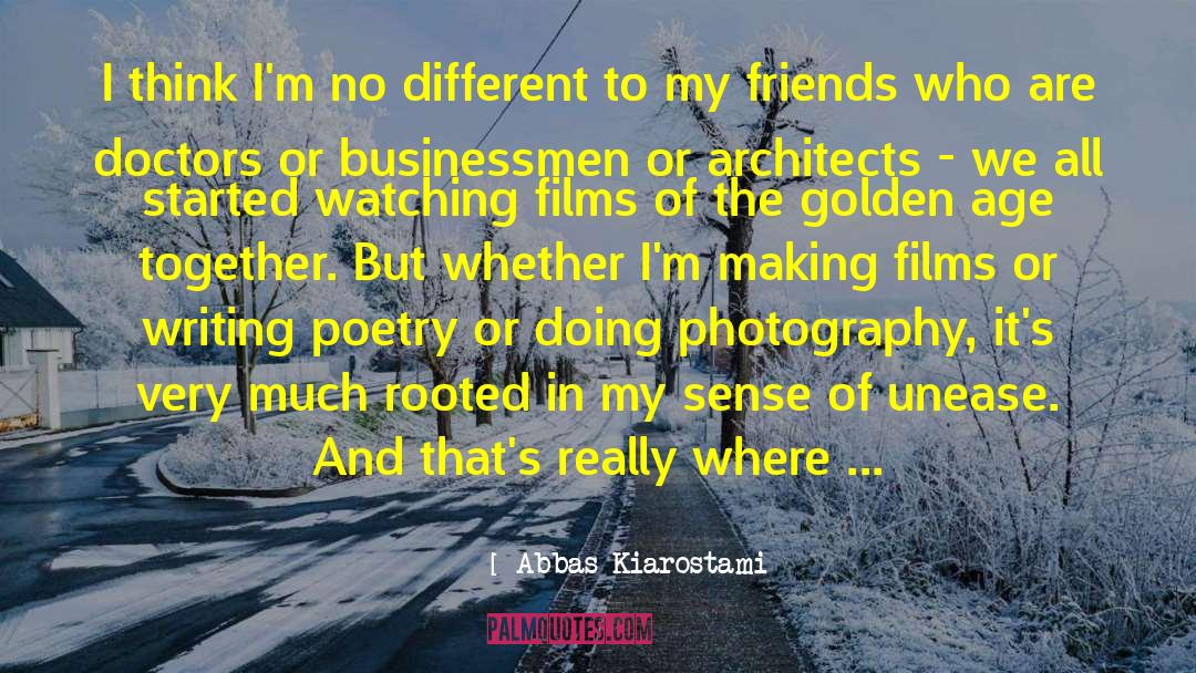 Abbas Kiarostami Quotes: I think I'm no different
