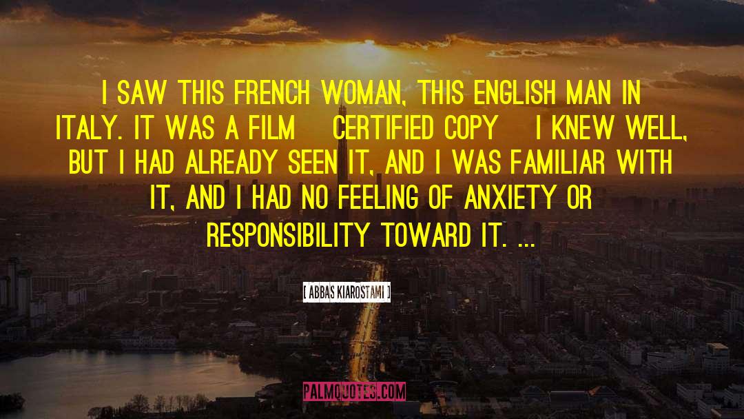 Abbas Kiarostami Quotes: I saw this French woman,