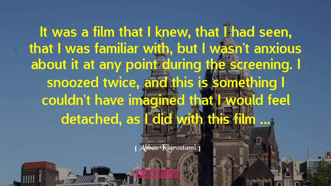 Abbas Kiarostami Quotes: It was a film that