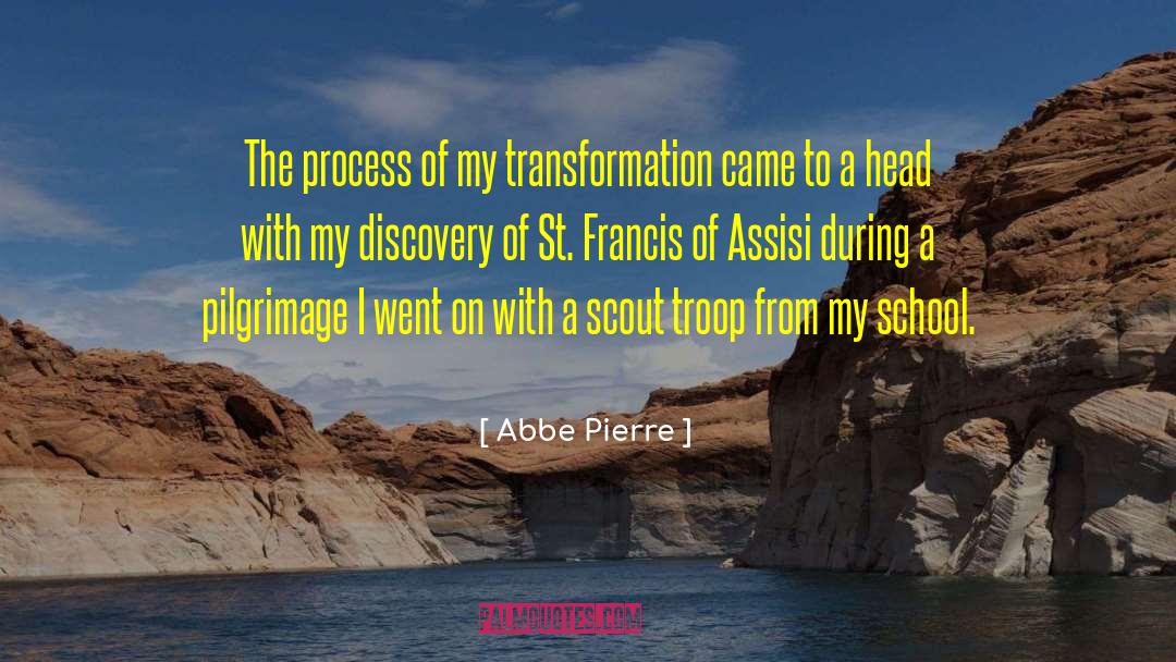 Abbe Pierre Quotes: The process of my transformation