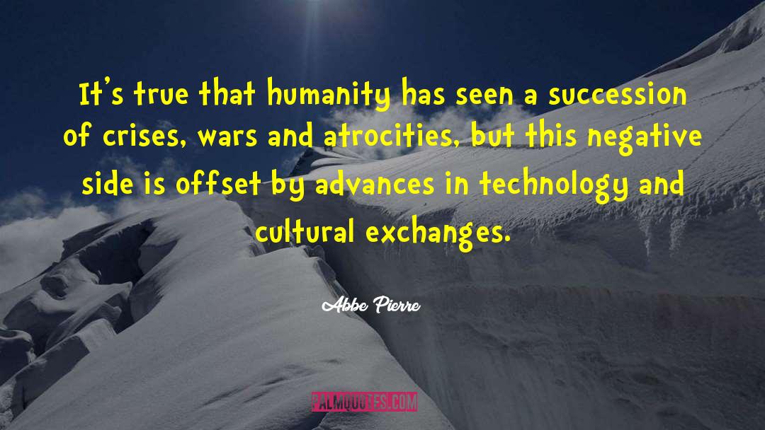 Abbe Pierre Quotes: It's true that humanity has