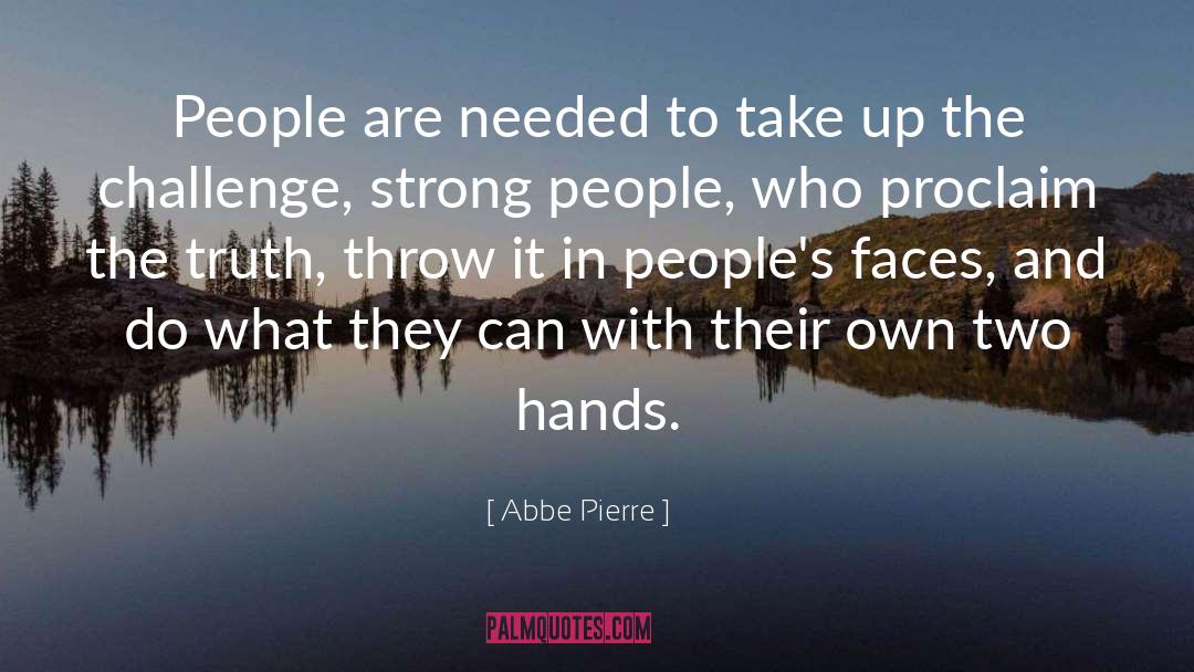 Abbe Pierre Quotes: People are needed to take