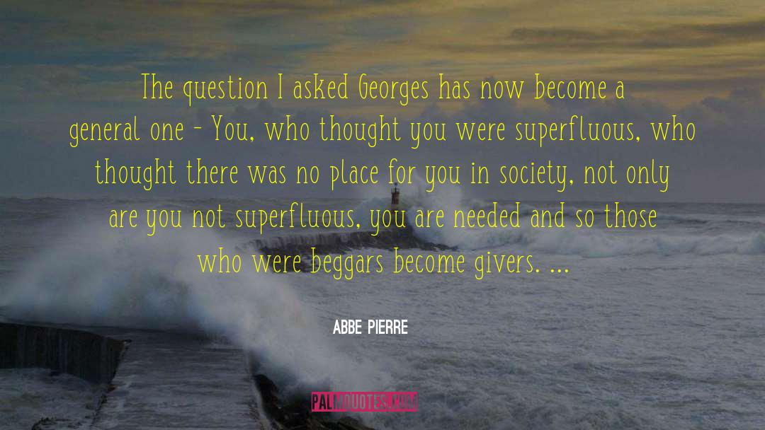 Abbe Pierre Quotes: The question I asked Georges