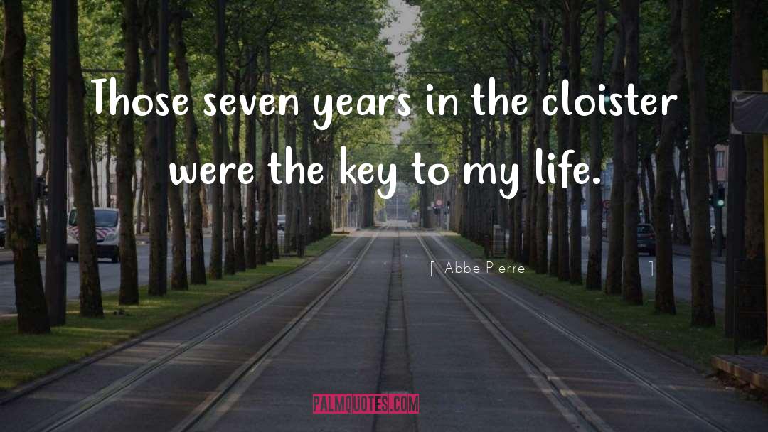 Abbe Pierre Quotes: Those seven years in the