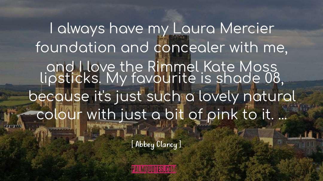 Abbey Clancy Quotes: I always have my Laura