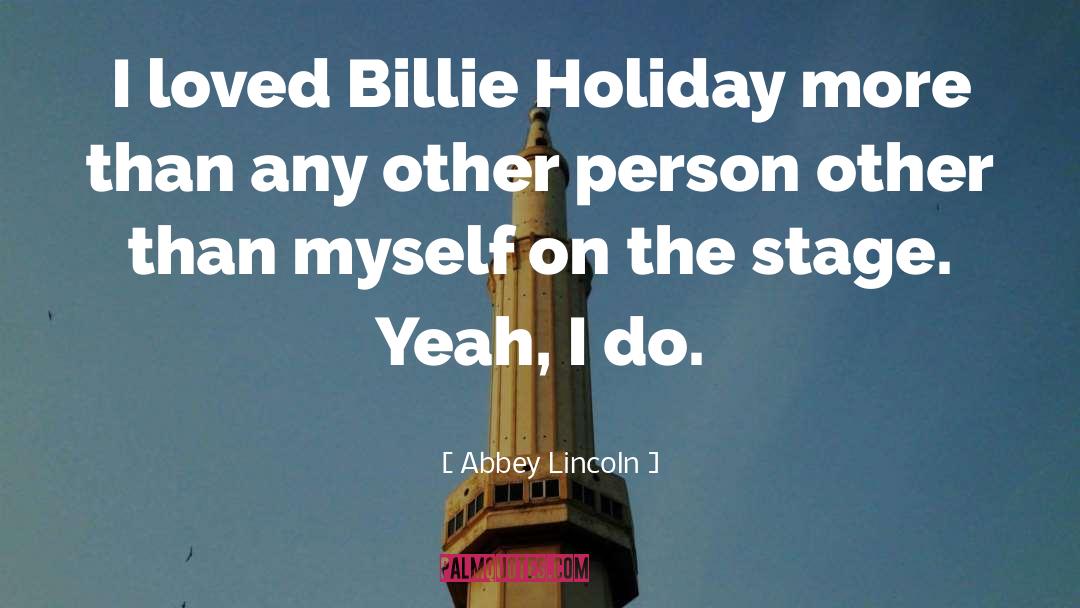 Abbey Lincoln Quotes: I loved Billie Holiday more