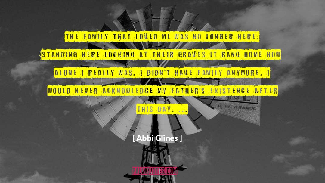 Abbi Glines Quotes: The family that loved me