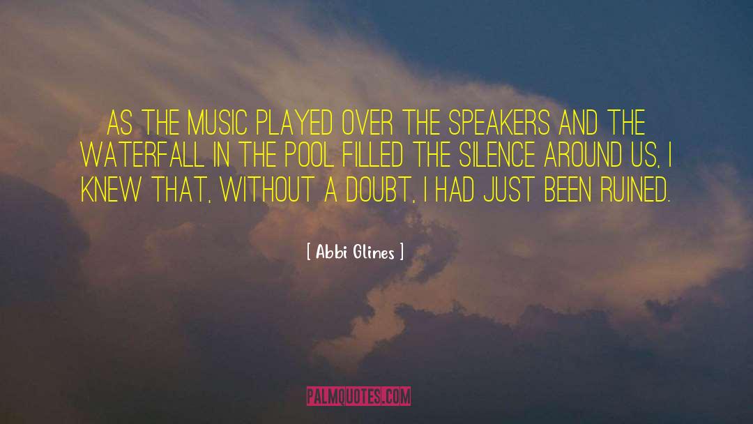 Abbi Glines Quotes: As the music played over