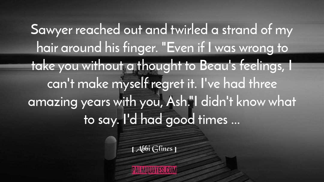 Abbi Glines Quotes: Sawyer reached out and twirled