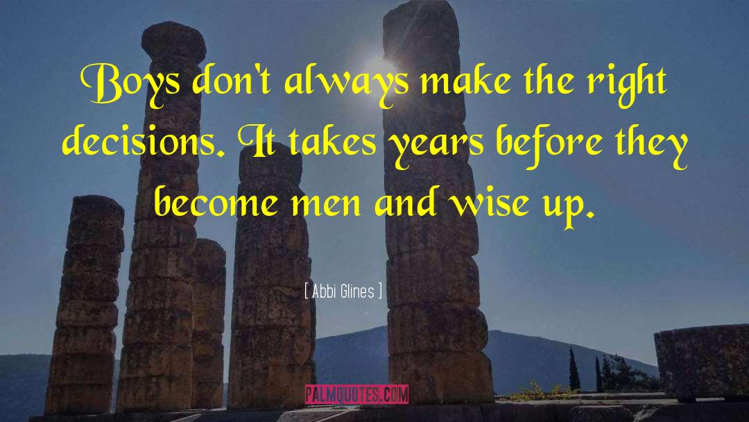 Abbi Glines Quotes: Boys don't always make the