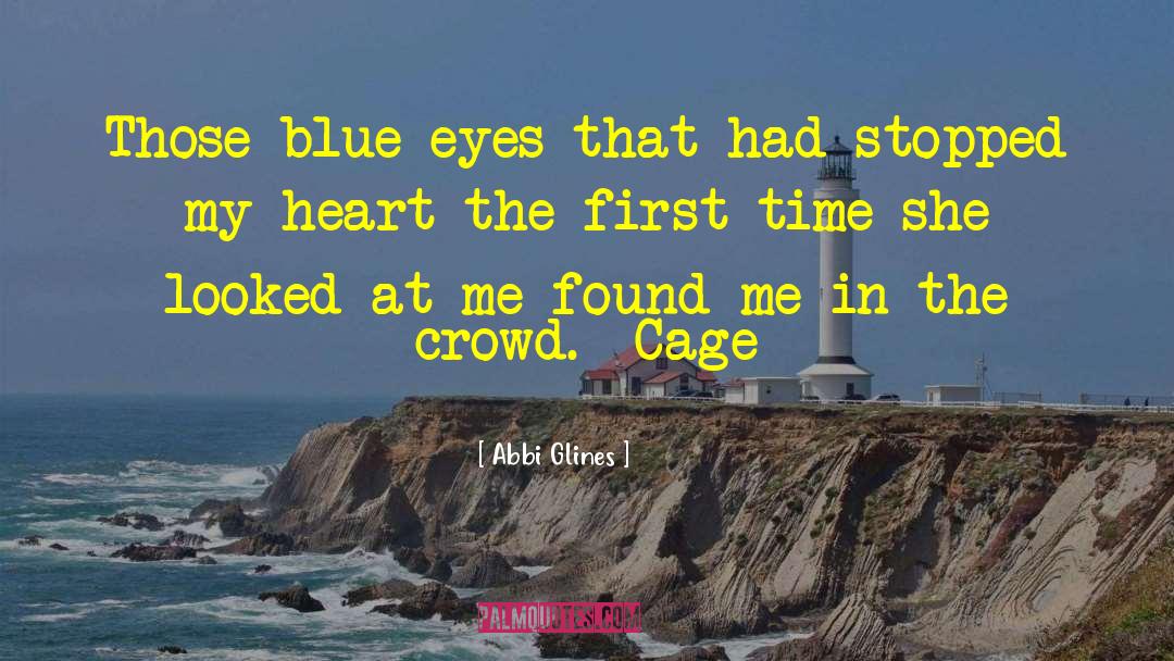 Abbi Glines Quotes: Those blue eyes that had