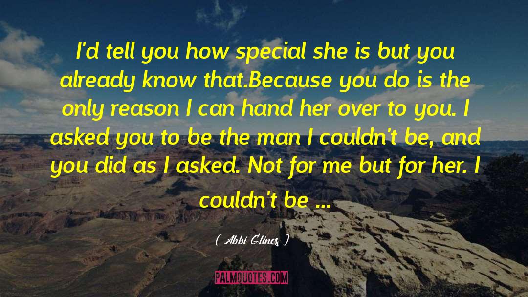 Abbi Glines Quotes: I'd tell you how special