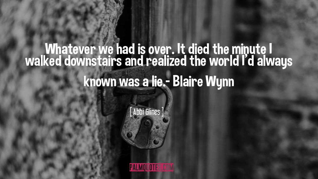 Abbi Glines Quotes: Whatever we had is over.