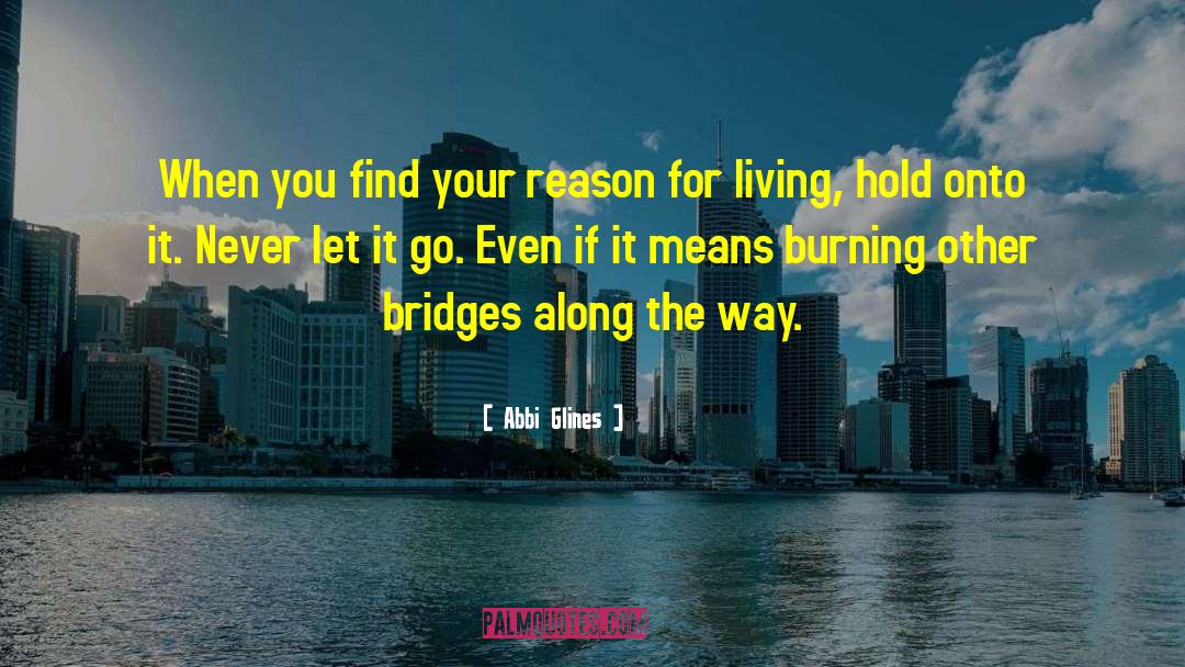 Abbi Glines Quotes: When you find your reason
