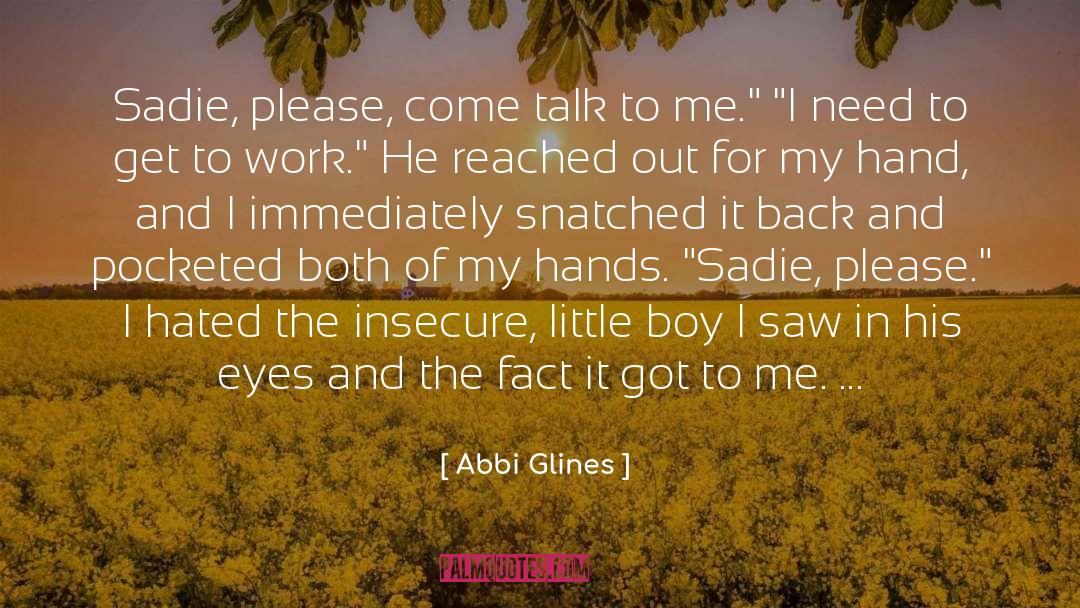 Abbi Glines Quotes: Sadie, please, come talk to