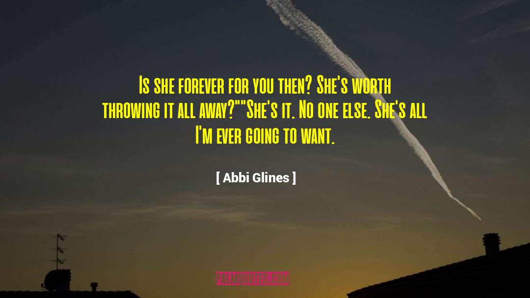 Abbi Glines Quotes: Is she forever for you