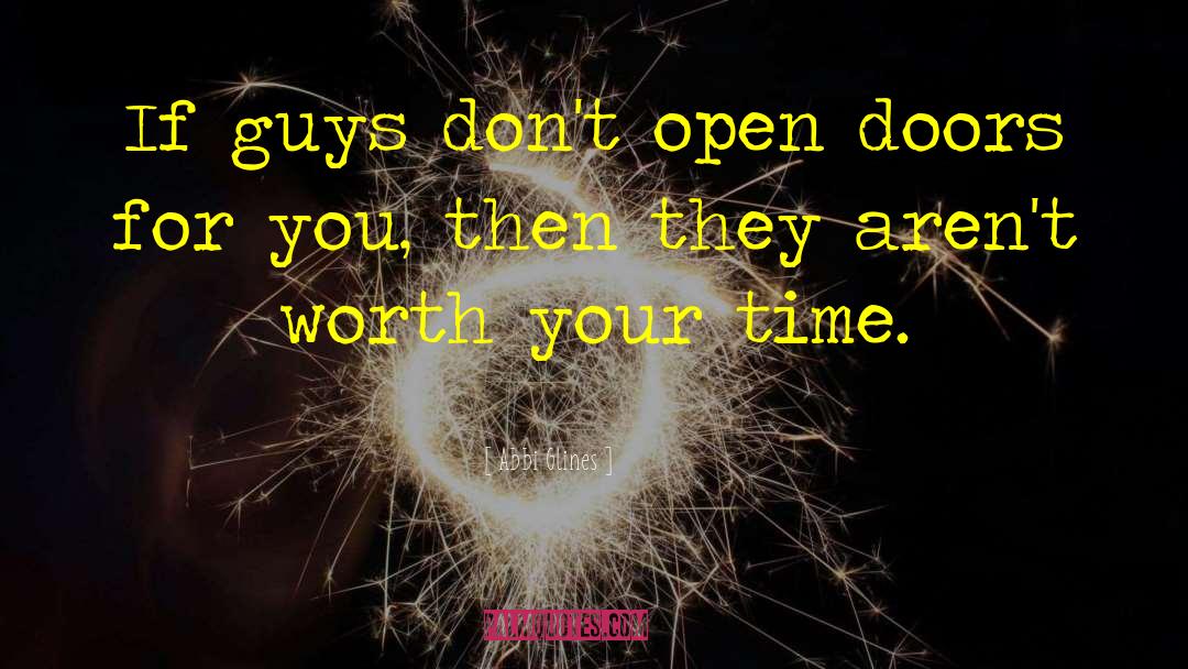 Abbi Glines Quotes: If guys don't open doors