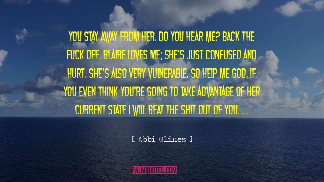 Abbi Glines Quotes: You stay away from her.