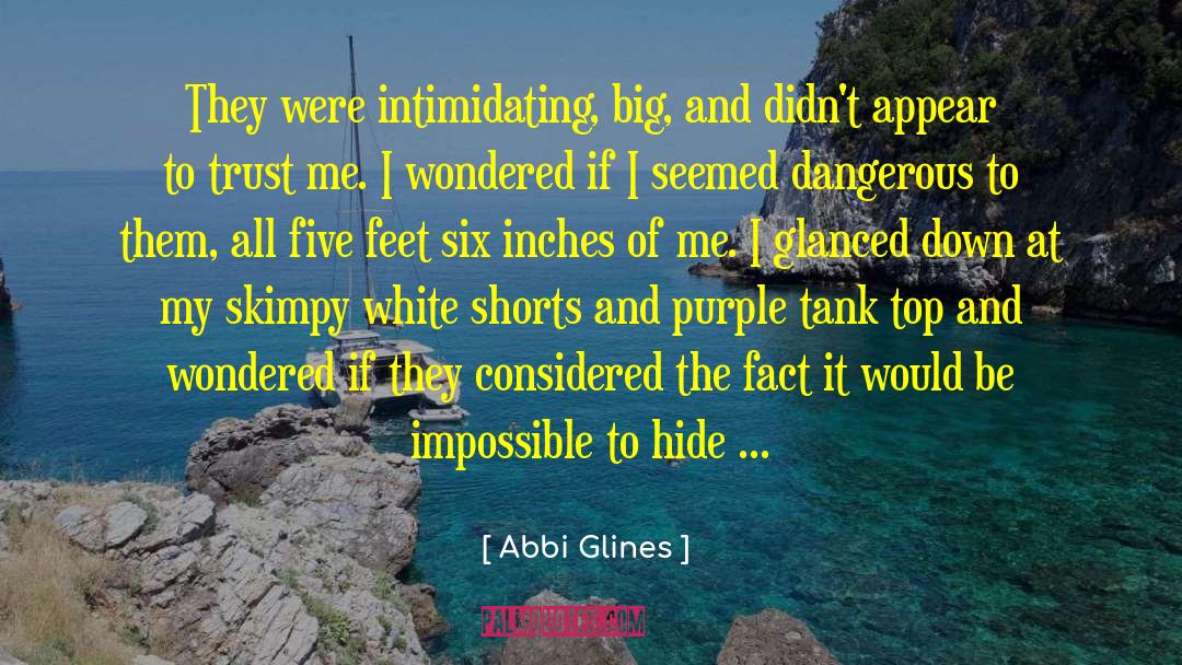 Abbi Glines Quotes: They were intimidating, big, and