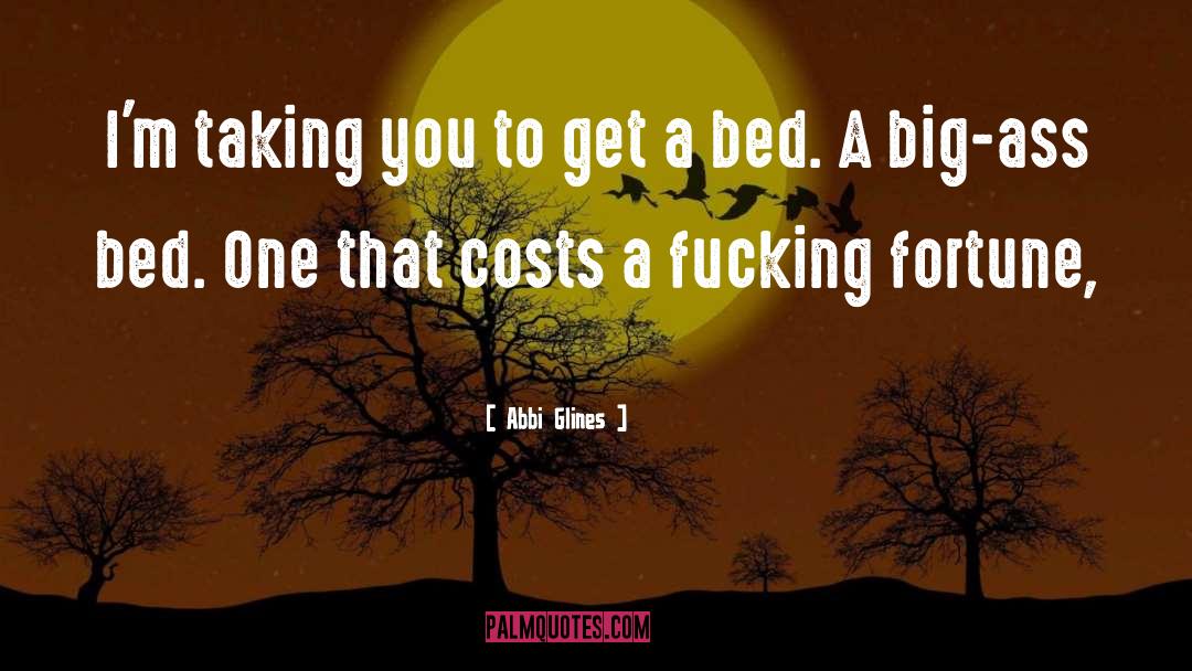 Abbi Glines Quotes: I'm taking you to get