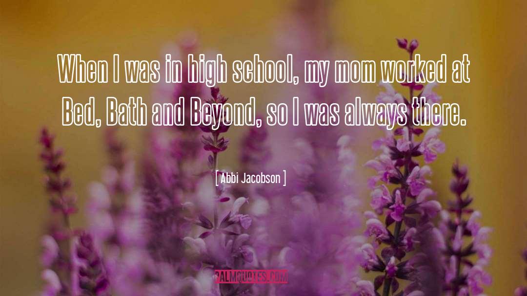 Abbi Jacobson Quotes: When I was in high