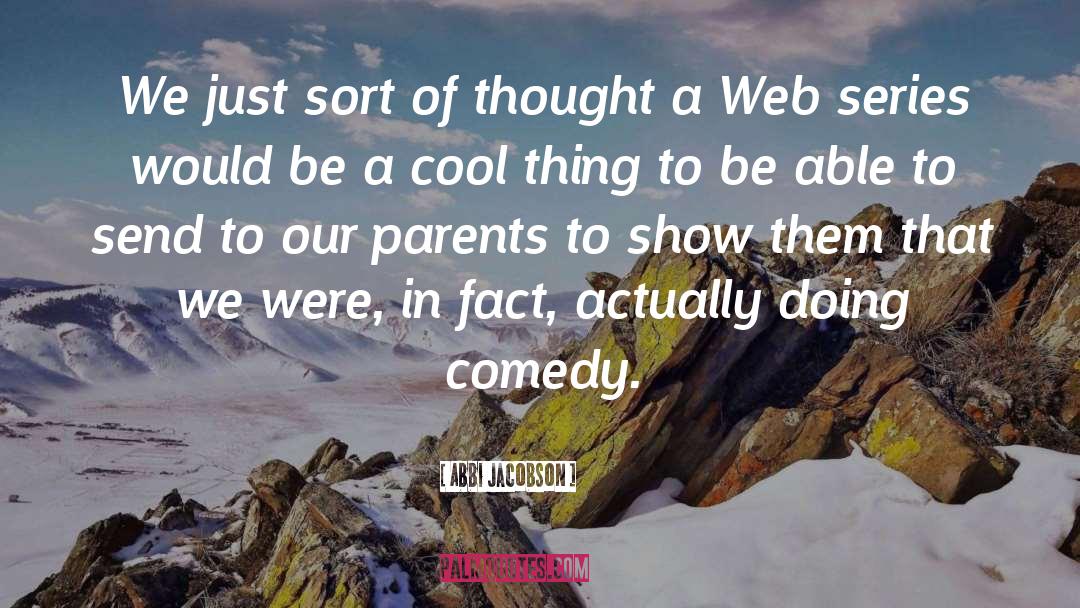 Abbi Jacobson Quotes: We just sort of thought