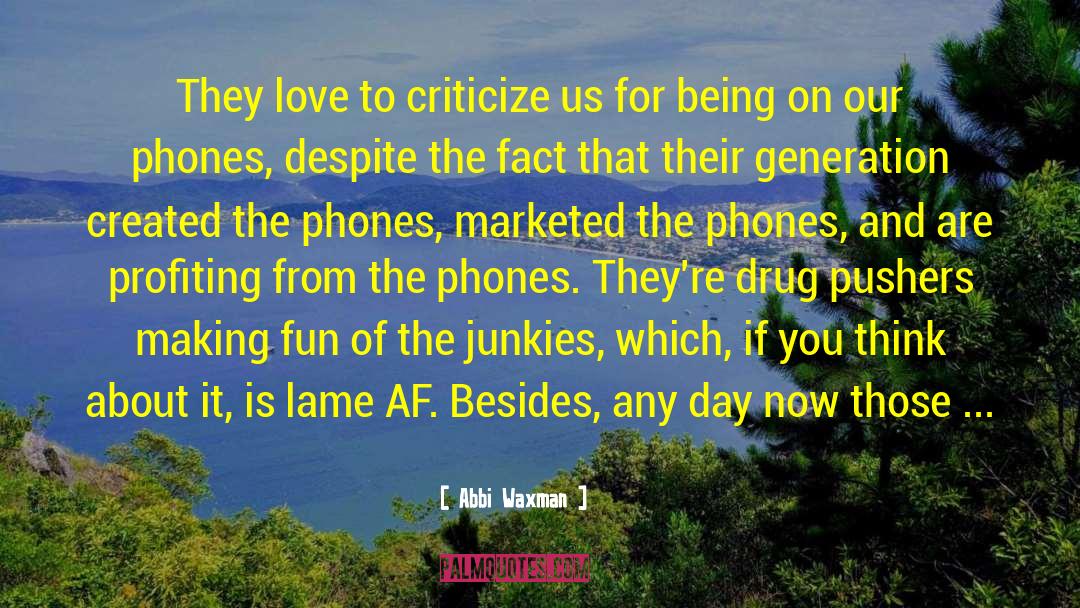 Abbi Waxman Quotes: They love to criticize us