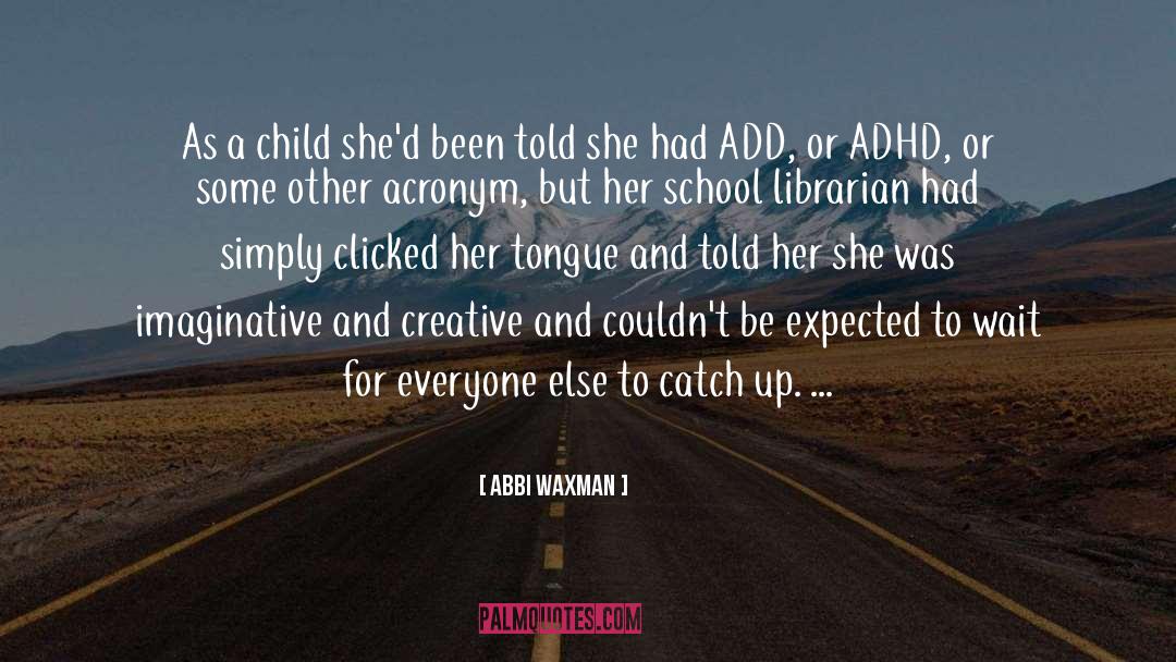 Abbi Waxman Quotes: As a child she'd been