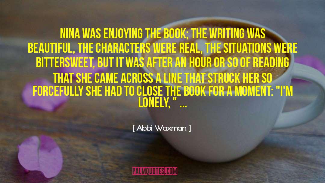 Abbi Waxman Quotes: Nina was enjoying the book;