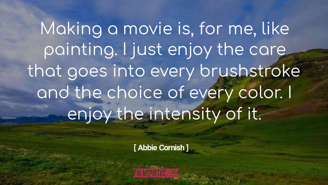 Abbie Cornish Quotes: Making a movie is, for