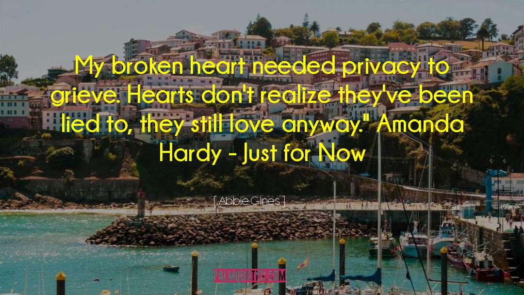 Abbie Glines Quotes: My broken heart needed privacy