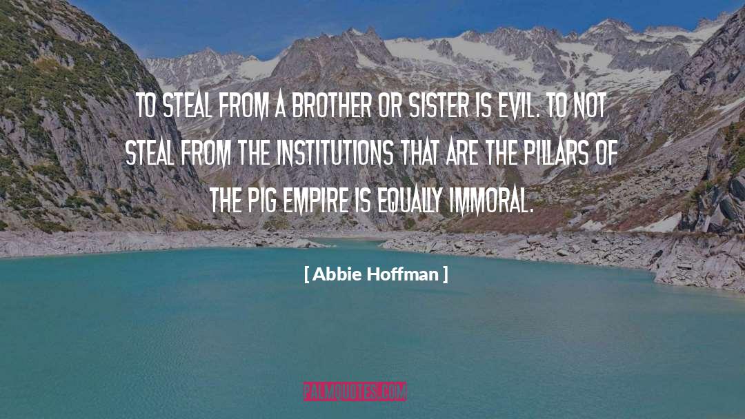 Abbie Hoffman Quotes: To steal from a brother