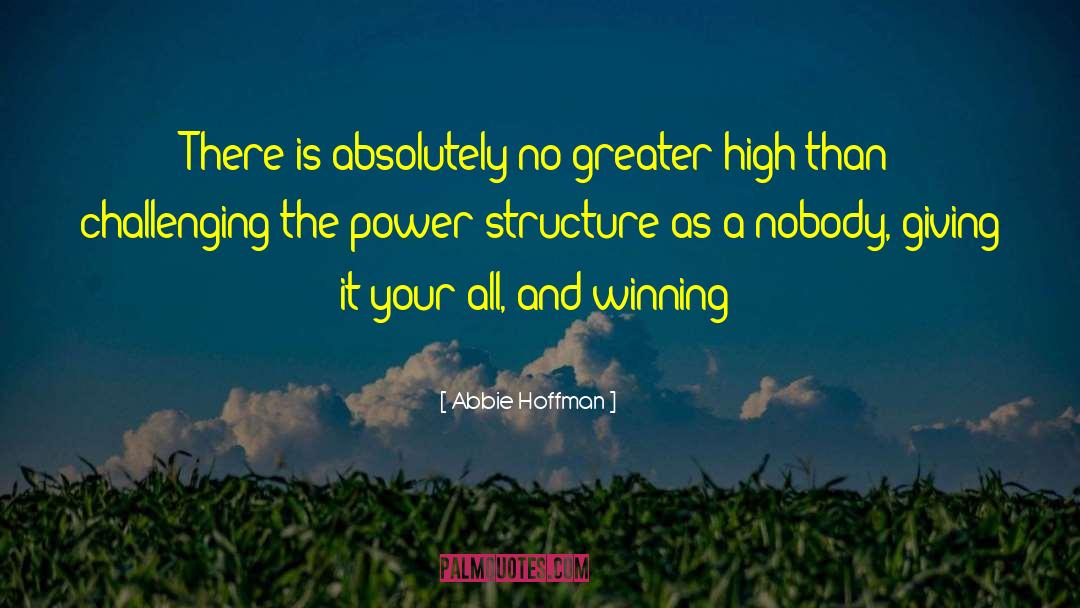 Abbie Hoffman Quotes: There is absolutely no greater