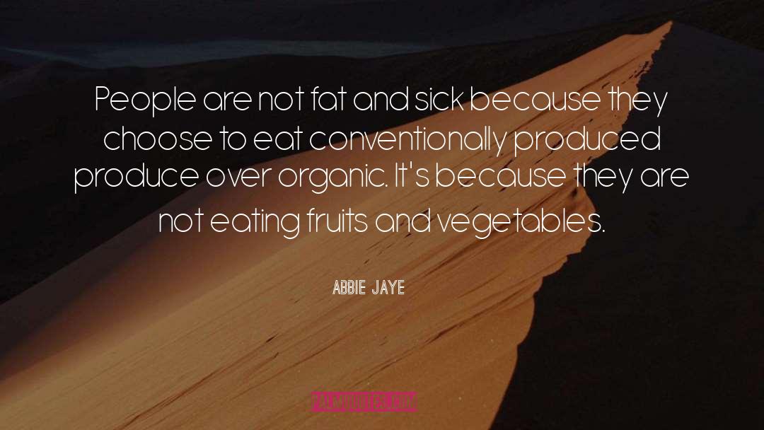 Abbie Jaye Quotes: People are not fat and