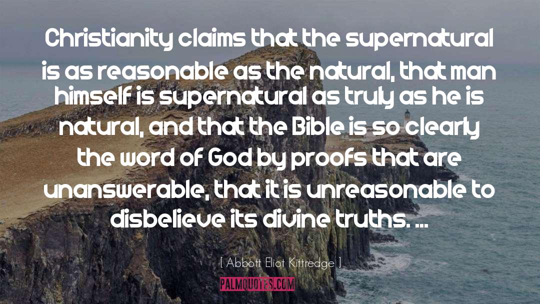 Abbott Eliot Kittredge Quotes: Christianity claims that the supernatural