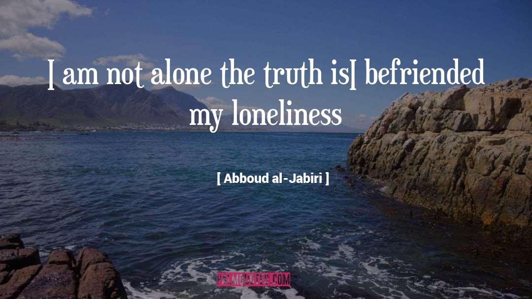Abboud Al-Jabiri Quotes: I am not alone <br